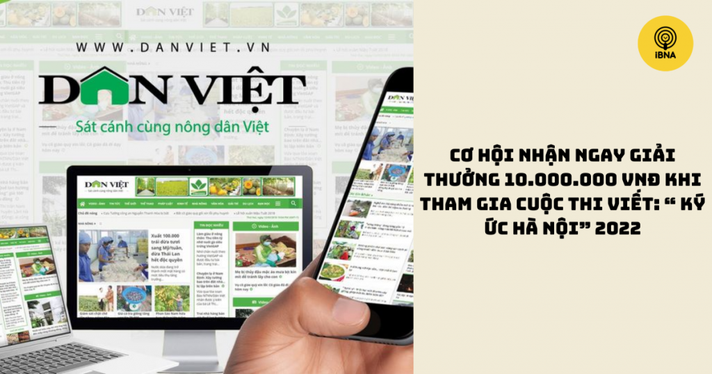 Cuộc thi viết: “ Ký Ức Hà Nội” do báo điện tử dân việt tổ chức nhằm hướng đến kỷ niệm 68 năm  ngày Giải phóng Thủ Đô.
